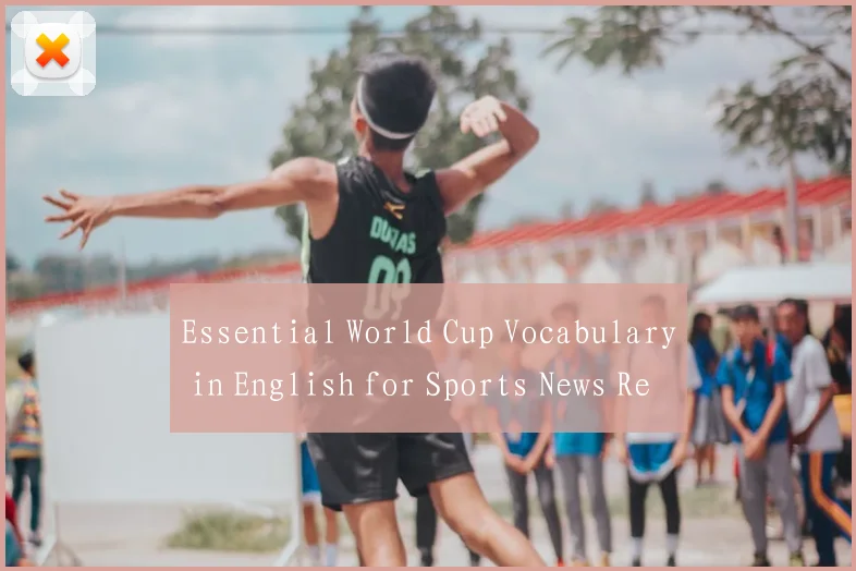 Essential World Cup Vocabulary in English for Sports News Readers